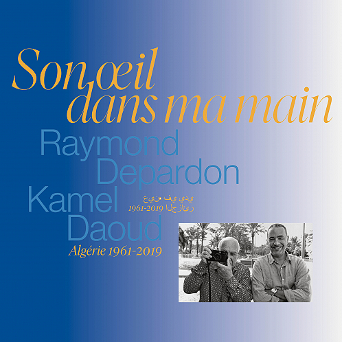 Son oeil dans ma main, Raymond Depardon/Kamel Daoud